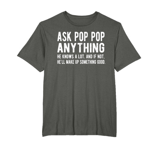 Ask Pop Pop Anything Funny Pop Pop T-Shirt - Custom Art Print Men Women - T-Shirt, Sweatshirt, Hoodie