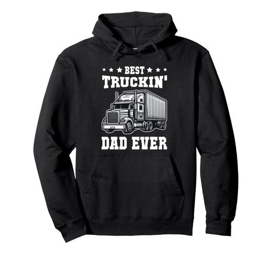Best Truckin Dad Ever Trucker Dad Hoodie - Minimalist Print for Adults - T-Shirt, Sweatshirt, Hoodie