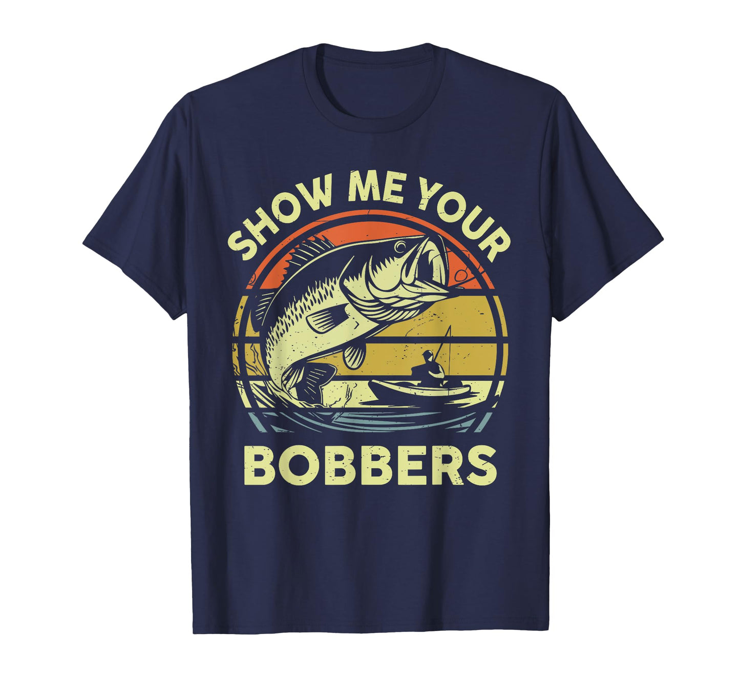 Show Me Your Bobbers Funny Kayak T-Shirt - Fun Novelty Design Men Women - T-Shirt, Sweatshirt, Hoodie