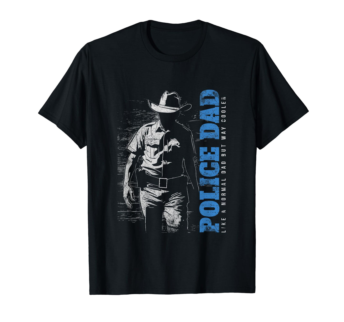 Police Dad Like Normal Dad But Way T-Shirt - Custom Art Print for Adults - T-Shirt, Sweatshirt, Hoodie