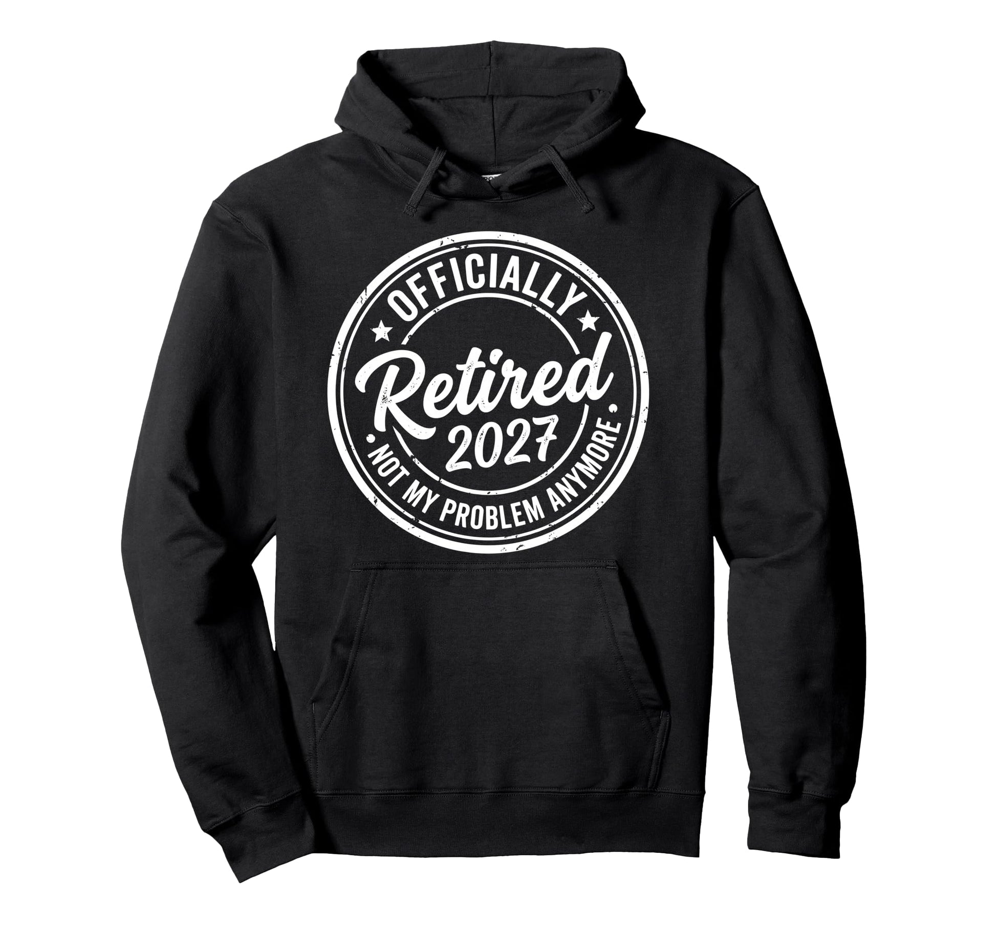 Retired 2027 Not My Problem Anymore Hoodie - Minimalist Print for Adults - T-Shirt, Sweatshirt, Hoodie