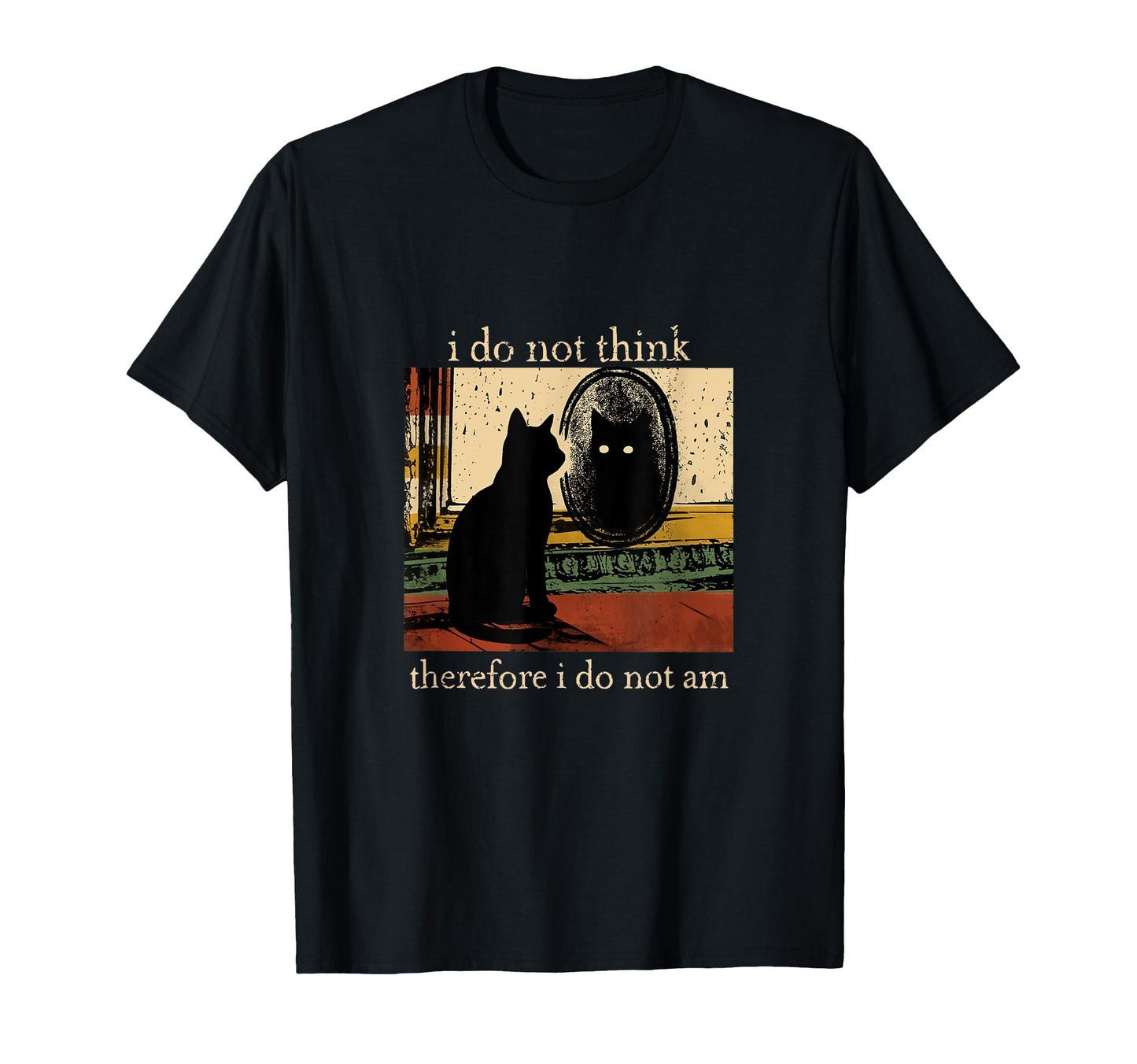 I Do Not Think Therefore I Do Not Am Cat T-Shirt - Aesthetic Graphic Unisex - T-Shirt, Sweatshirt, Hoodie