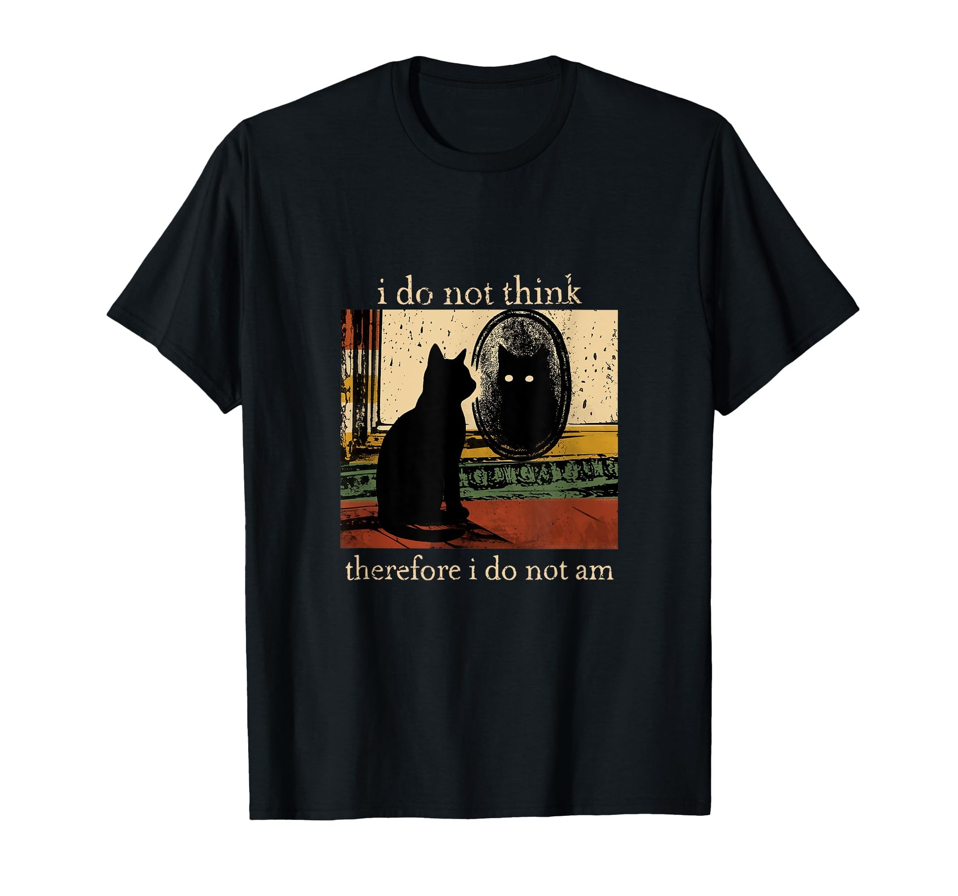 I Do Not Think Therefore I Do Not Am Cat T-Shirt - Aesthetic Graphic Unisex - T-Shirt, Sweatshirt, Hoodie