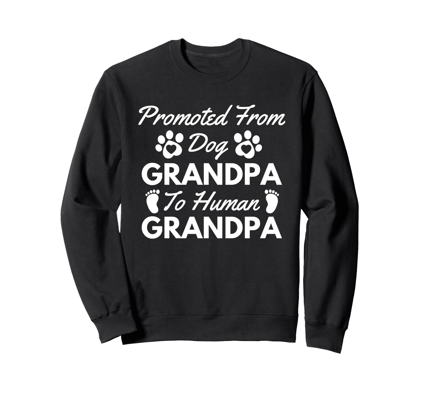 Promoted From Dog Grandpa To Human Sweatshirt - Trendy Graphic for Adults - T-Shirt, Sweatshirt, Hoodie