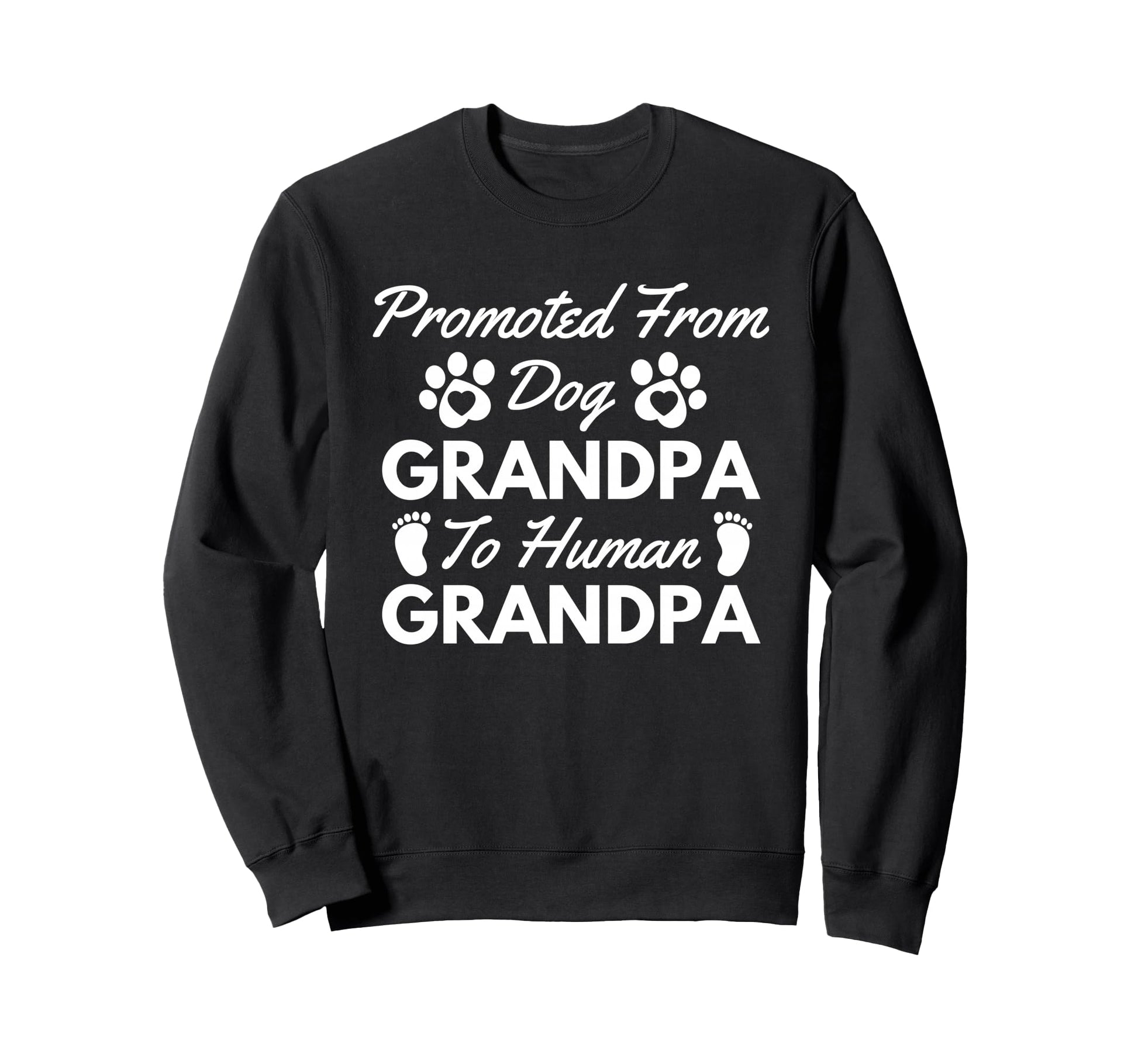 Promoted From Dog Grandpa To Human Sweatshirt - Trendy Graphic for Adults - T-Shirt, Sweatshirt, Hoodie