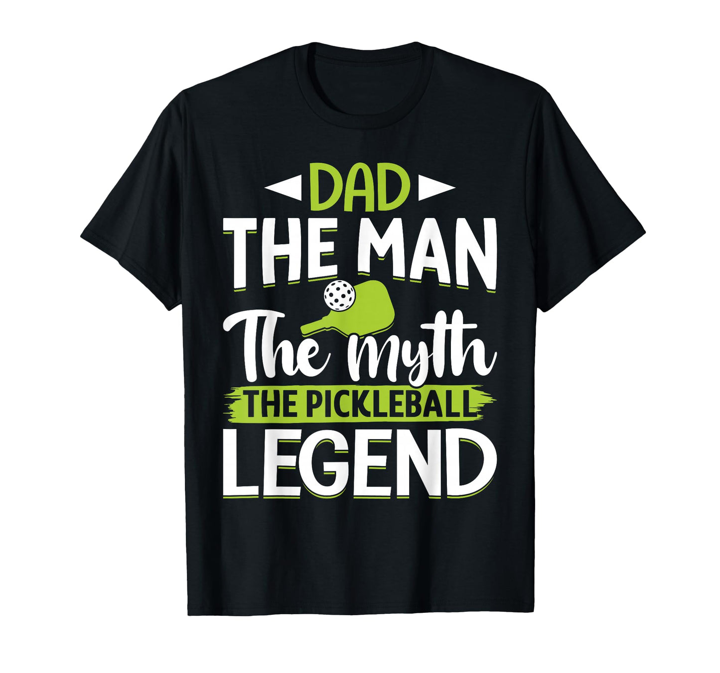 Dad Myth Pickleball Legend T-Shirt - Graphic Print for Adults - T-Shirt, Sweatshirt, Hoodie