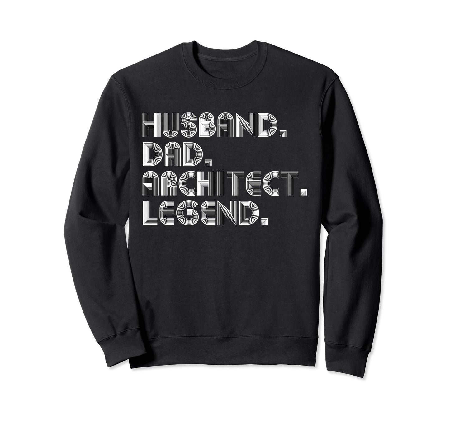 Husband Dad Architect Funny Architecture Sweatshirt - Unique Graphic Unisex - T-Shirt, Sweatshirt, Hoodie