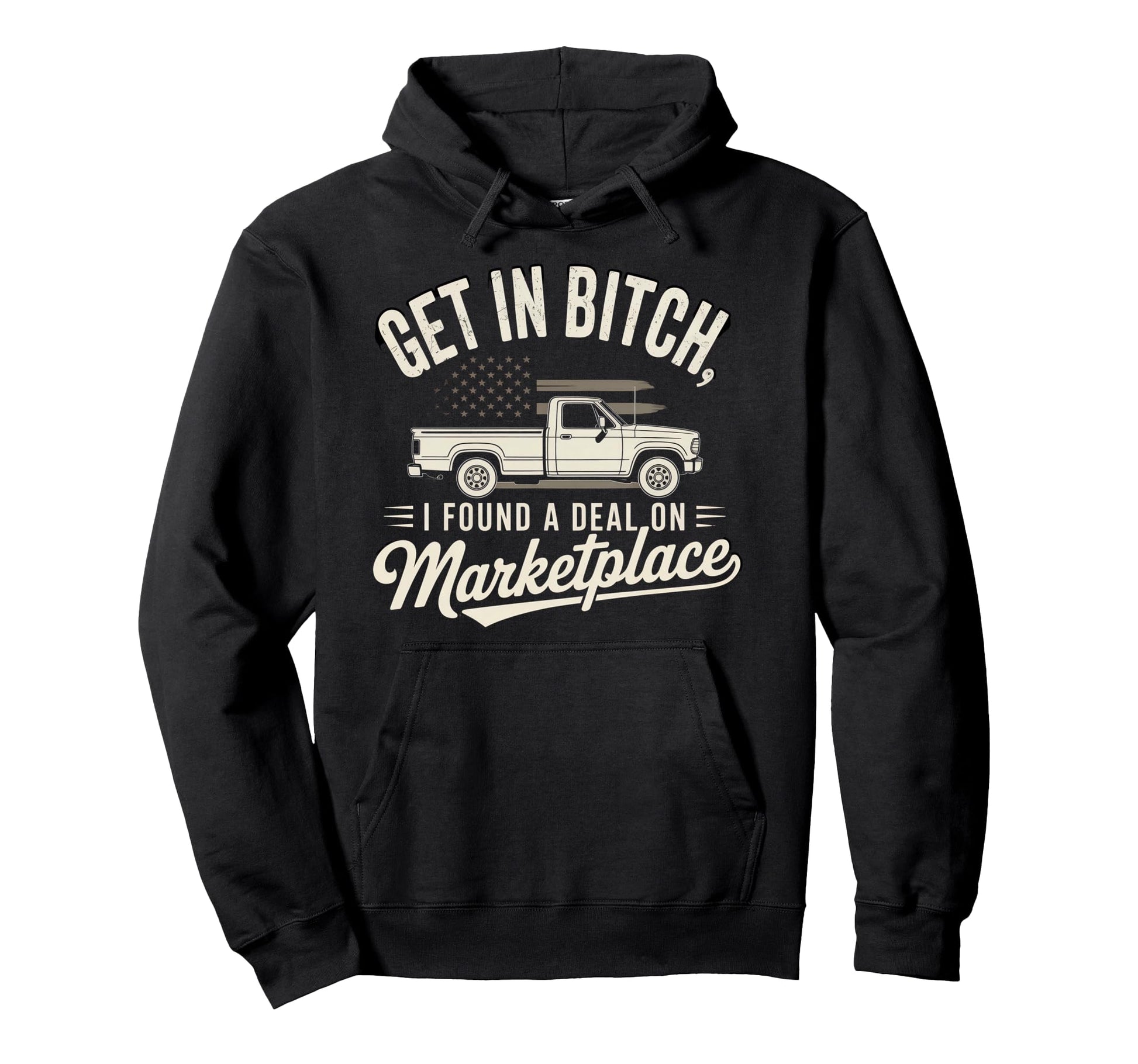Get Bitch I Found Deal Marketplace Funny Hoodie - Trendy Graphic Men Women - T-Shirt, Sweatshirt, Hoodie