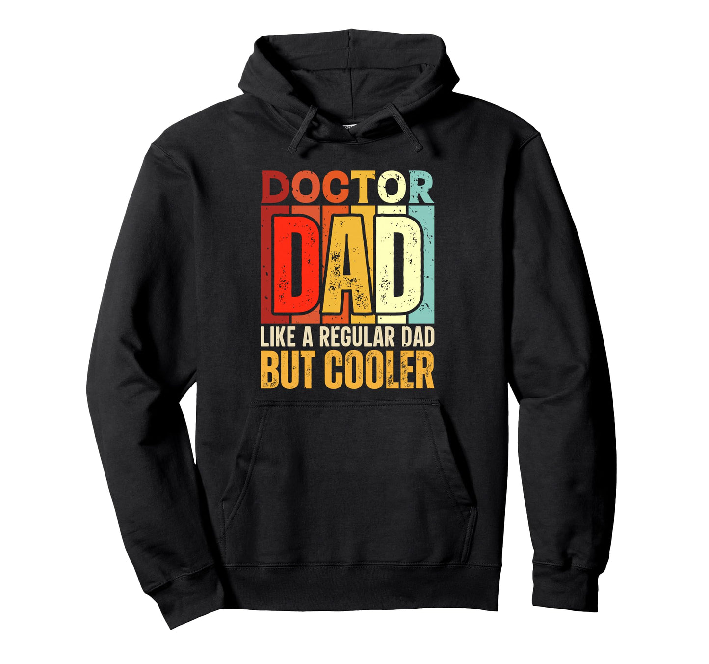 Doctor Dad Like Regular Dad But Cooler Hoodie - Graphic Print Unisex - T-Shirt, Sweatshirt, Hoodie
