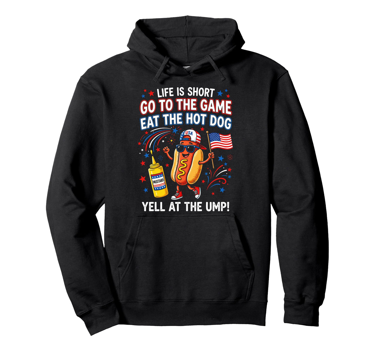 Life Is Short Go To Game Eat Hot Dog Hoodie - Novelty Apparel Men Women - T-Shirt, Sweatshirt, Hoodie