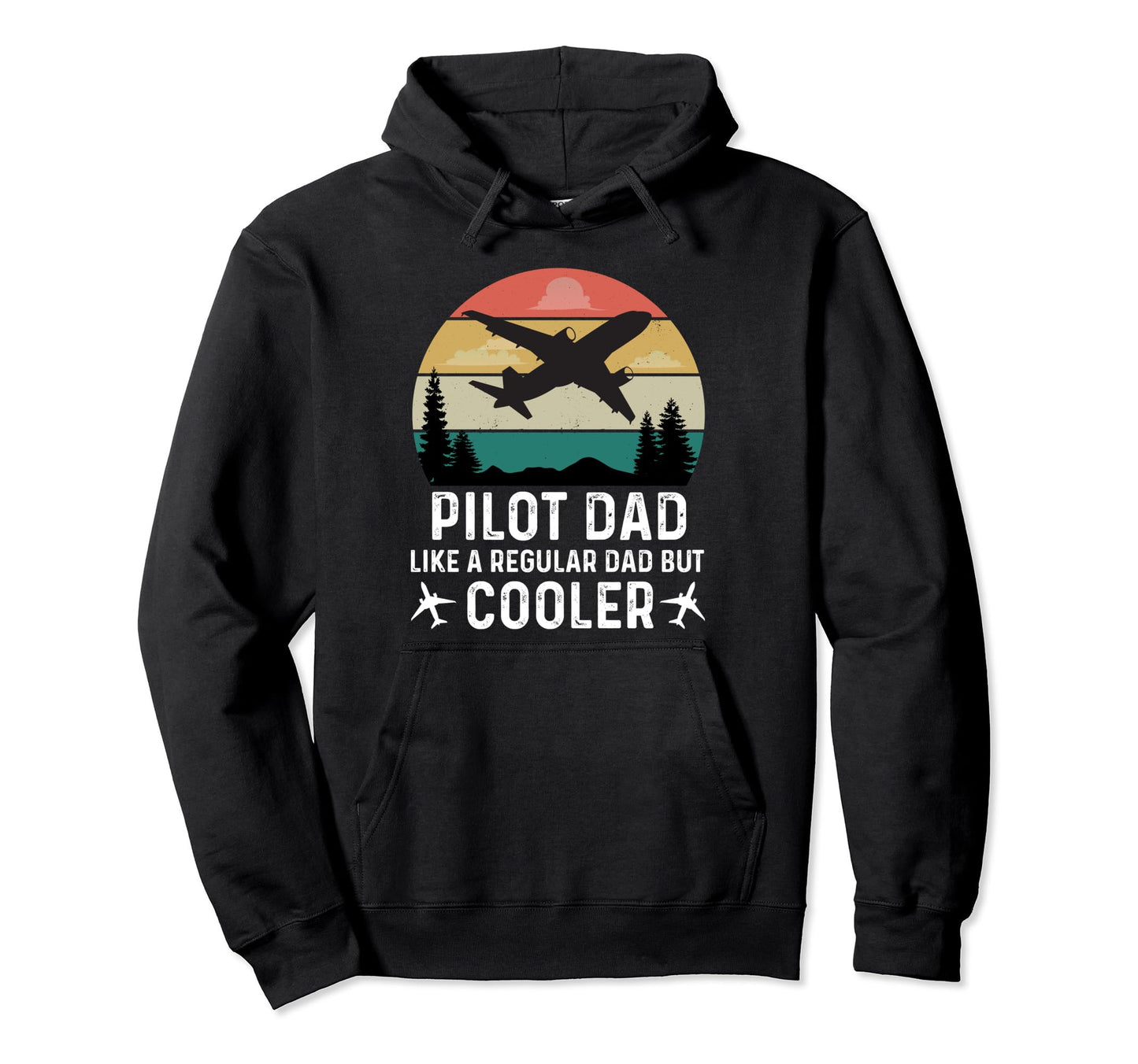 Pilot Dad Like Regular Dad But Hoodie - Casual Everyday Wear Men Women - T-Shirt, Sweatshirt, Hoodie