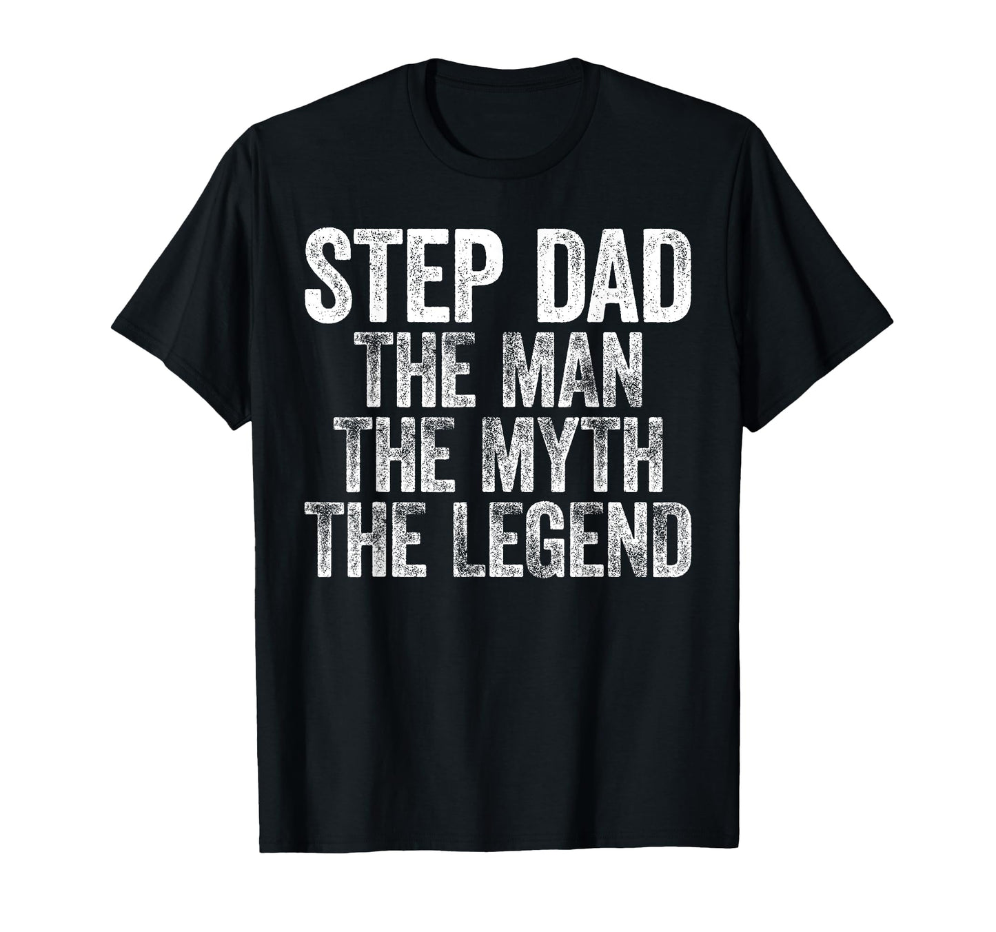 Step Dad Myth Legend Fathers Day T-Shirt - Casual Everyday Wear Unisex - T-Shirt, Sweatshirt, Hoodie