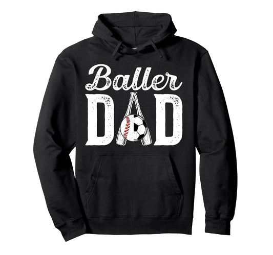 Baller Dad Proud Baseball Soccer Dad Hoodie - Trendy Graphic for Adults - T-Shirt, Sweatshirt, Hoodie