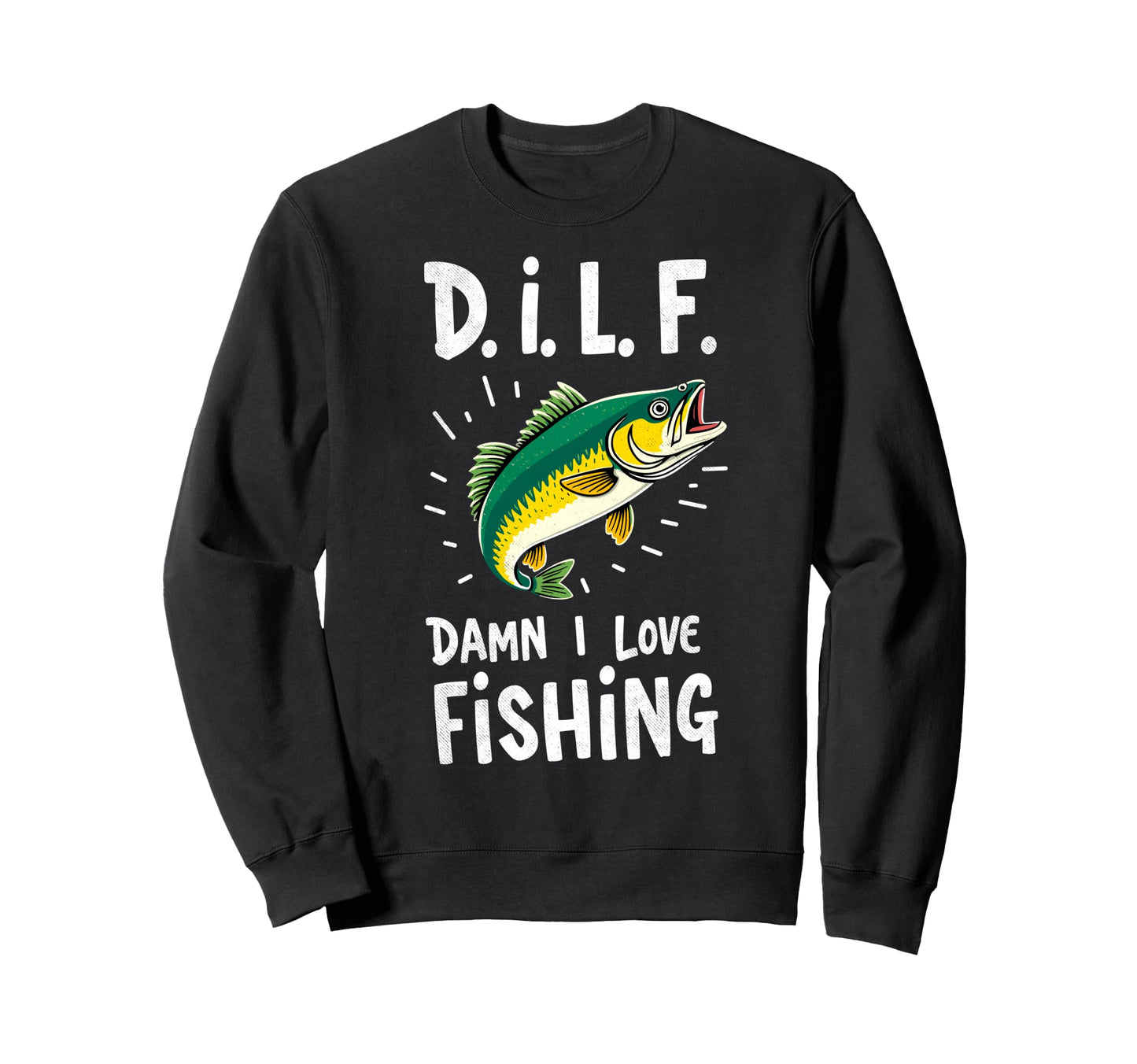 Dilf Damn I Love Fishing Fish Fan Sweatshirt - Casual Everyday Wear Unisex - T-Shirt, Sweatshirt, Hoodie
