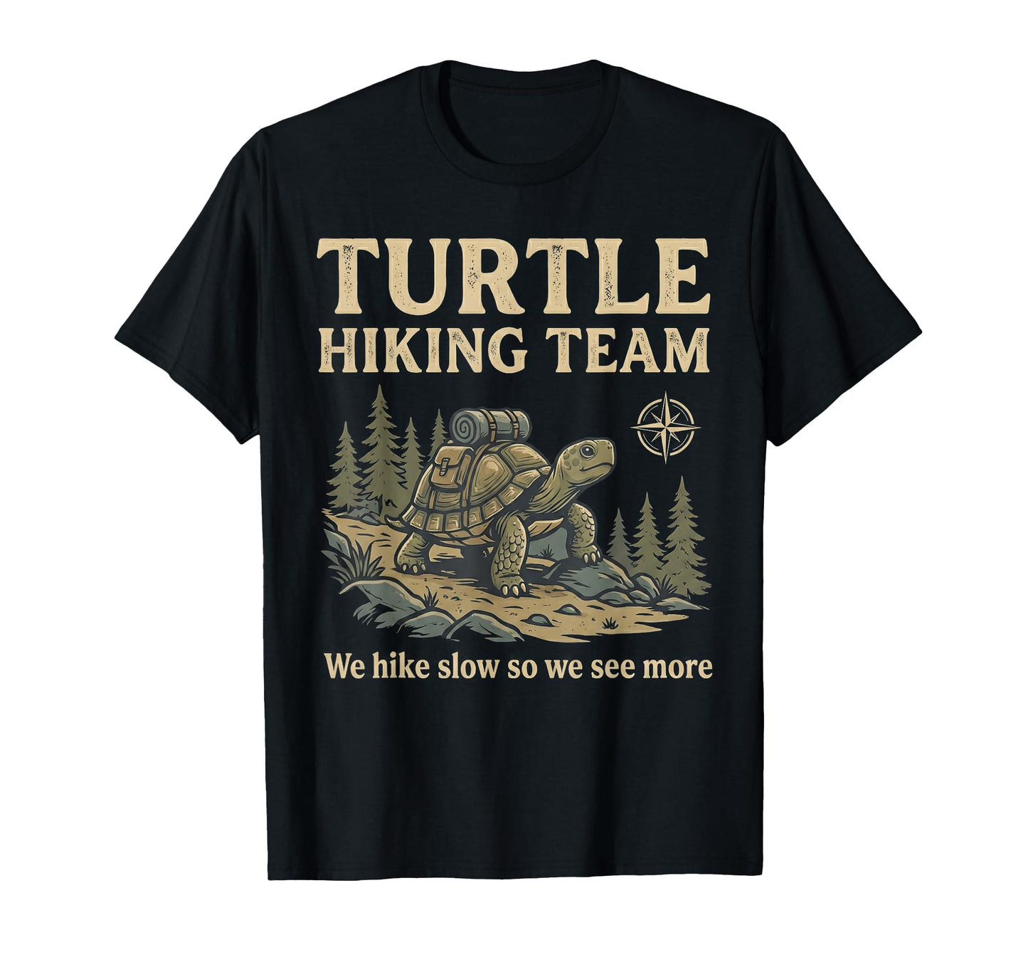 Turtle Hiking Team We Hike Slow So We T-Shirt - Graphic Print Men Women - T-Shirt, Sweatshirt, Hoodie