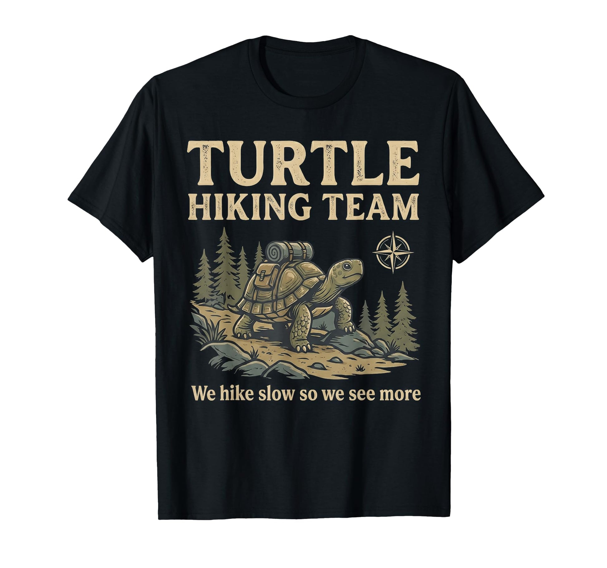 Turtle Hiking Team We Hike Slow So We T-Shirt - Graphic Print Men Women - T-Shirt, Sweatshirt, Hoodie