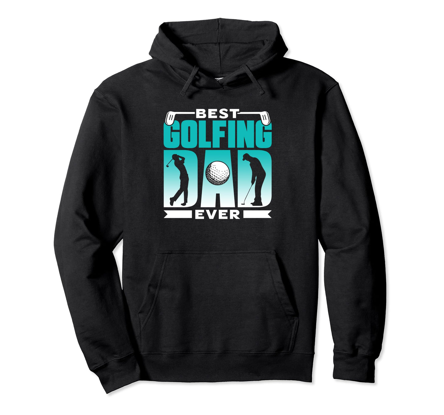 Best Golfing Dad Ever Golf Golfer Father Hoodie - Streetwear Style Unisex - T-Shirt, Sweatshirt, Hoodie