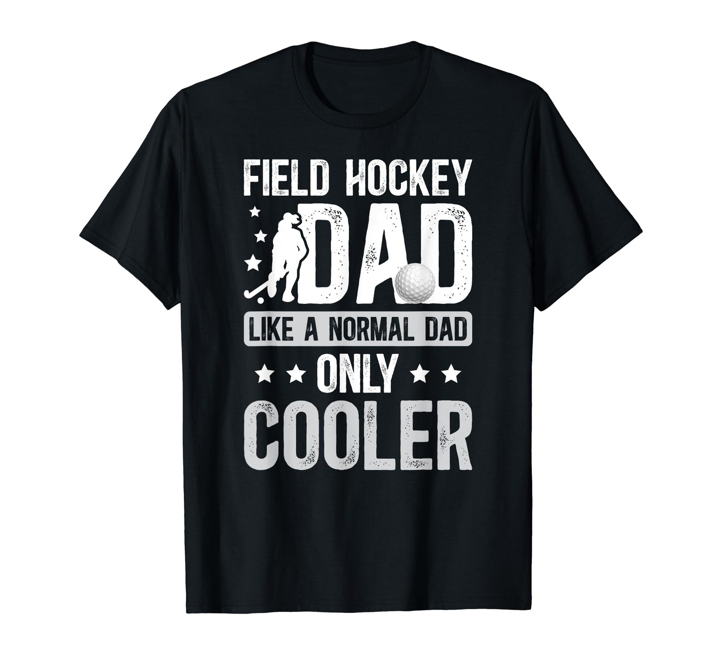 Field Hockey Dad Field Hockey Player T-Shirt - Novelty Apparel Unisex - T-Shirt, Sweatshirt, Hoodie
