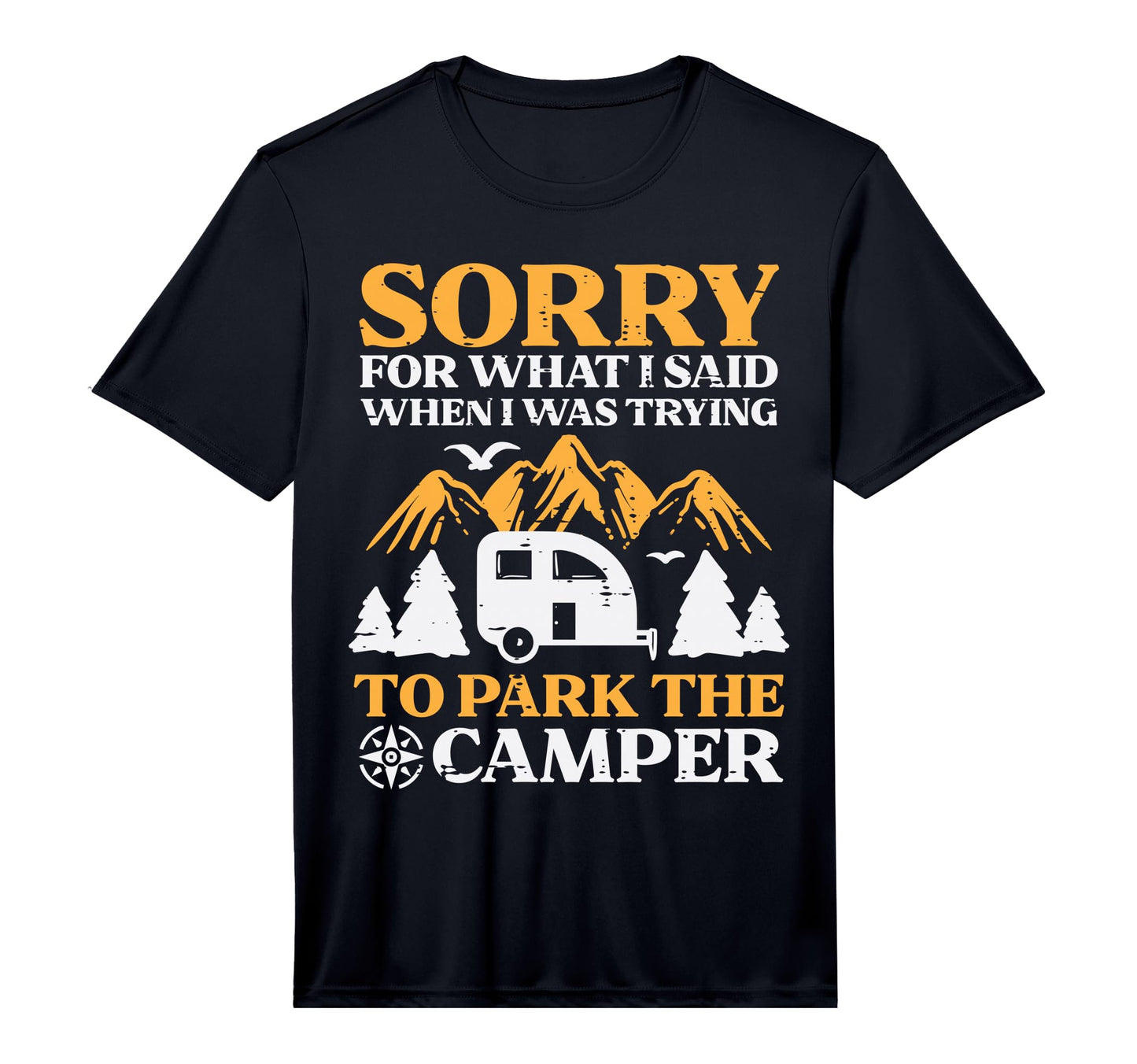 Sorry What I Said Parking Camper Funny T-Shirt - Novelty Apparel Unisex - T-Shirt, Sweatshirt, Hoodie