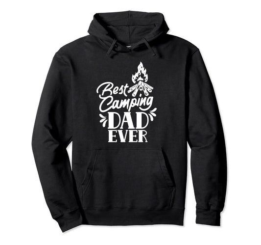 Best Camping Dad Ever Father Camper Camp Hoodie - Trendy Graphic Unisex - T-Shirt, Sweatshirt, Hoodie