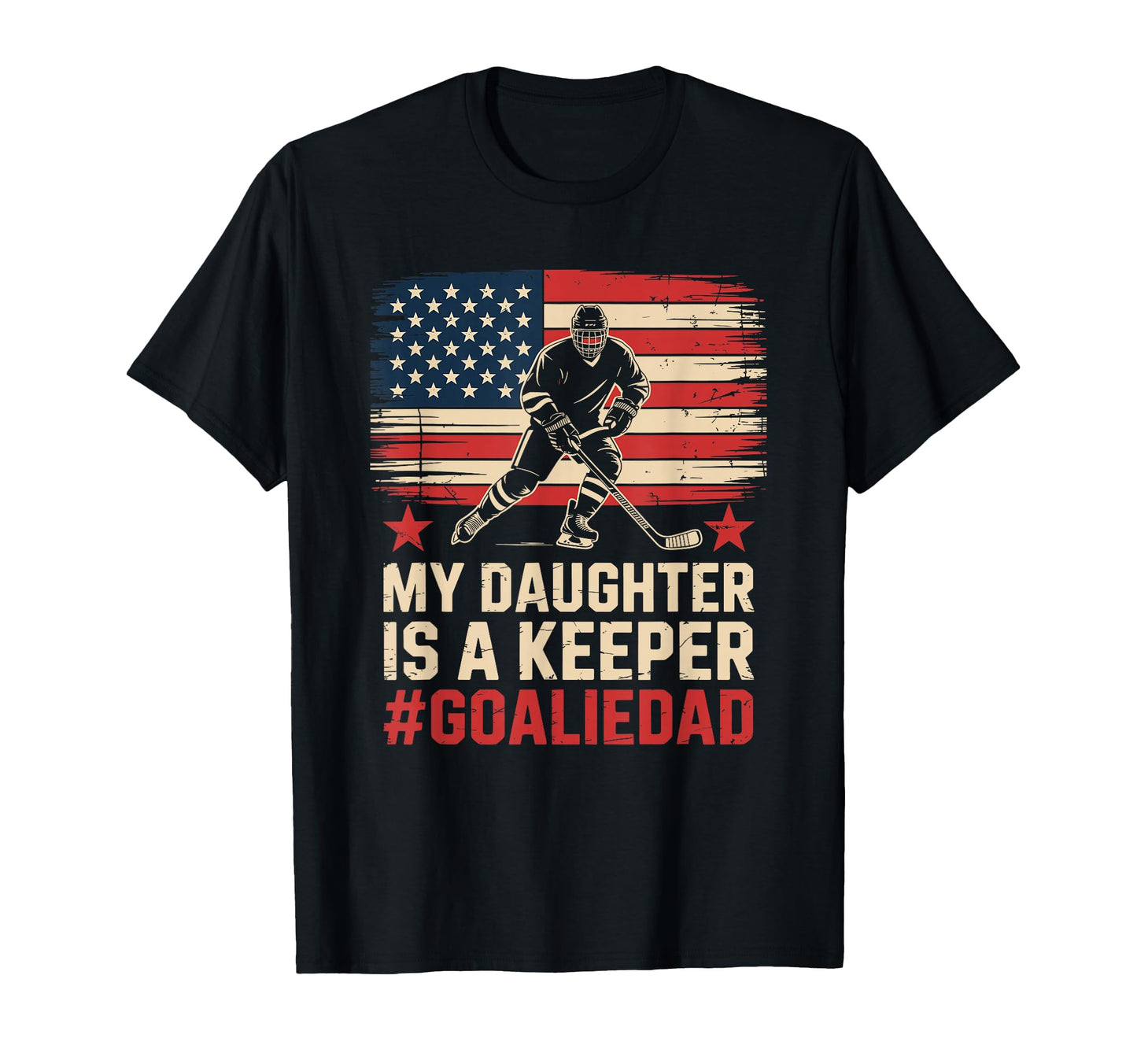 My Daughter Is Keeper Ice Hockey Goalie Dad T-Shirt - Unique Graphic Unisex - T-Shirt, Sweatshirt, Hoodie