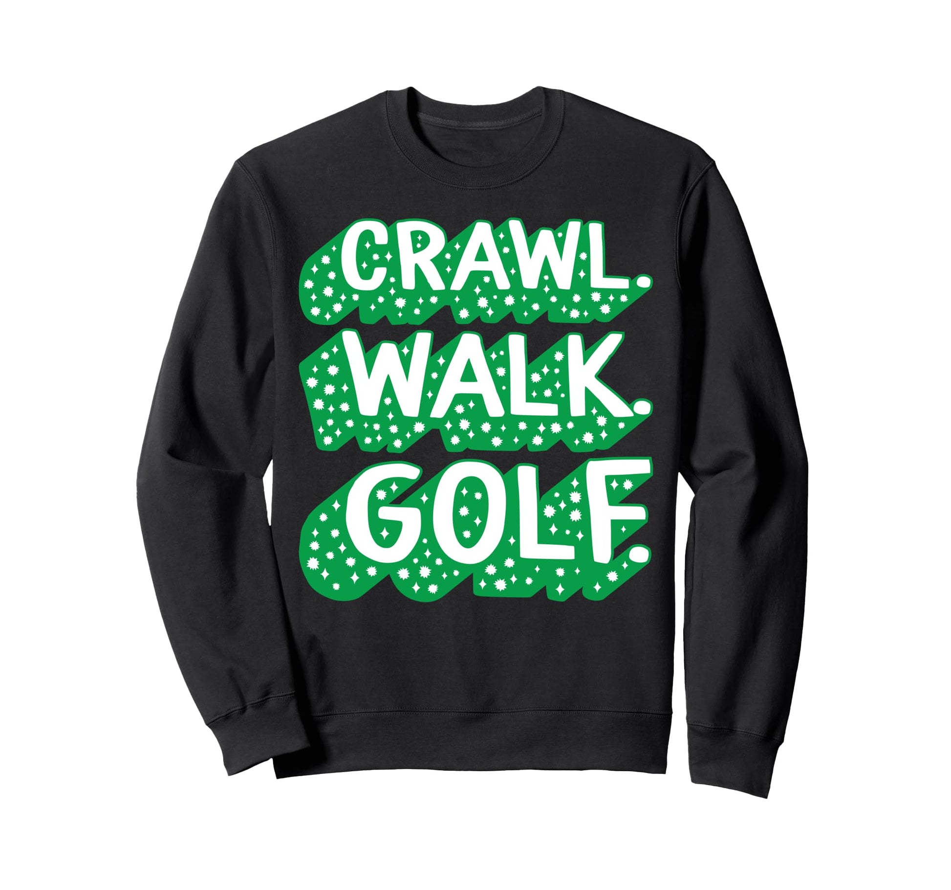 Crawl Walk Golf Dad Golf Shower Sweatshirt - Unique Graphic for Adults - T-Shirt, Sweatshirt, Hoodie