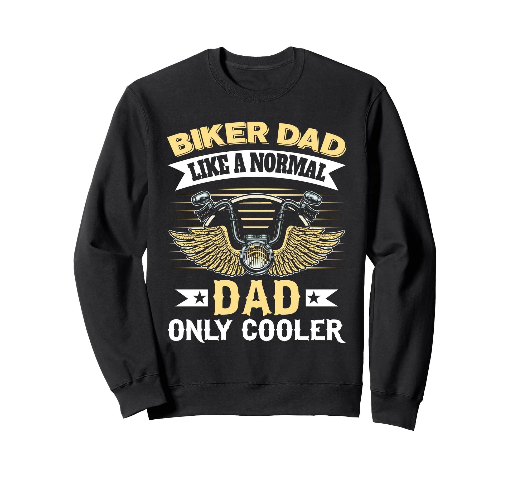 Biker Dad Like Normal Dad Only Cooler Sweatshirt - Graphic Print Unisex - T-Shirt, Sweatshirt, Hoodie