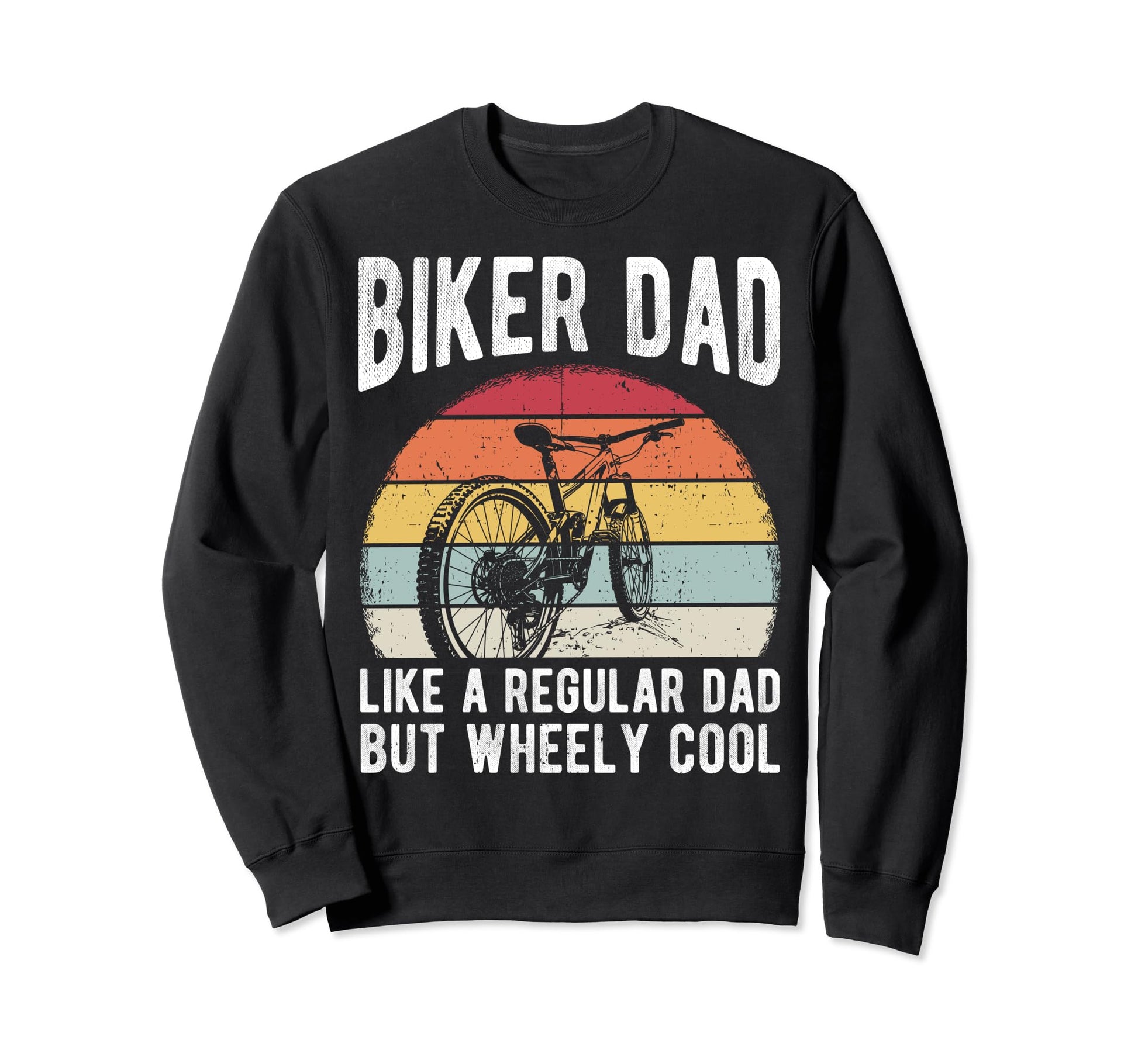 Biker Dad Like Regular Dad But Sweatshirt - Casual Everyday Wear Men Women - T-Shirt, Sweatshirt, Hoodie