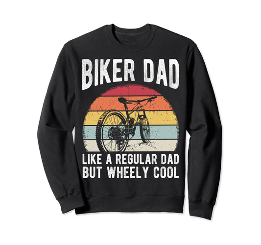 Biker Dad Like Regular Dad But Sweatshirt - Casual Everyday Wear Men Women - T-Shirt, Sweatshirt, Hoodie