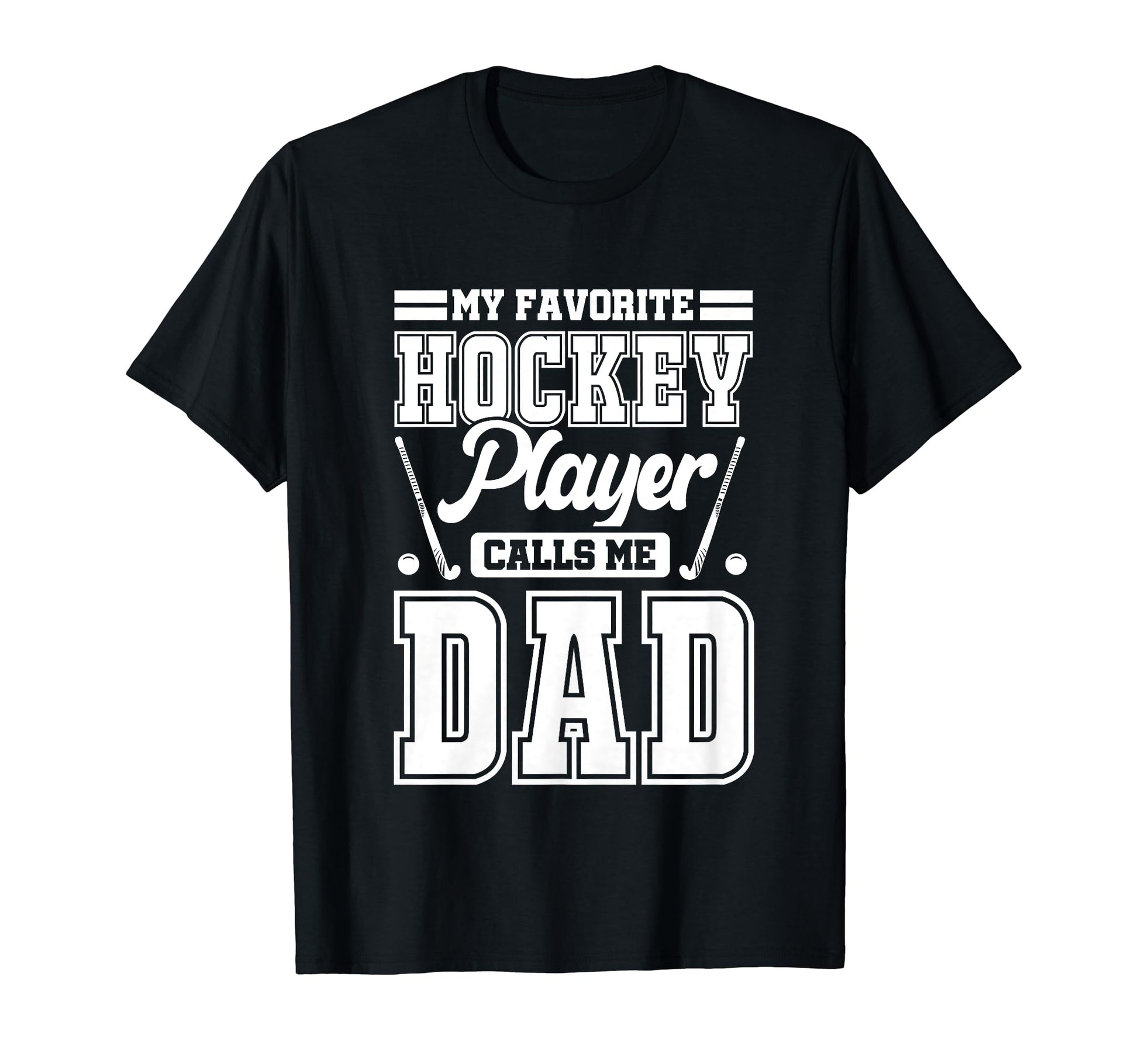 My Favorite Hockey Player Calls Me Dad T-Shirt - Unique Graphic for Adults - T-Shirt, Sweatshirt, Hoodie
