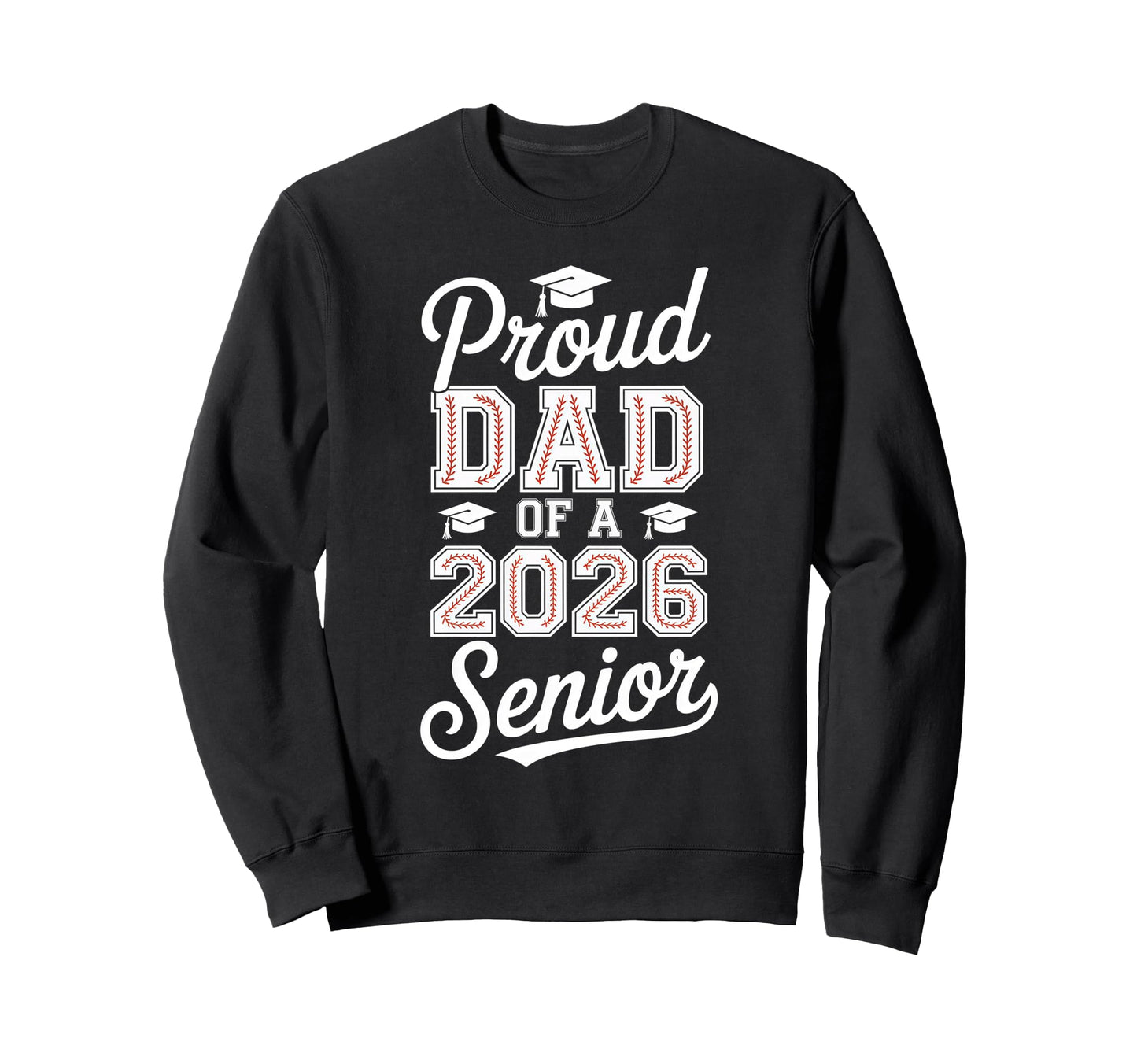 Proud Dad 2026 Senior Baseball Graduate Sweatshirt - Graphic Print Unisex - T-Shirt, Sweatshirt, Hoodie