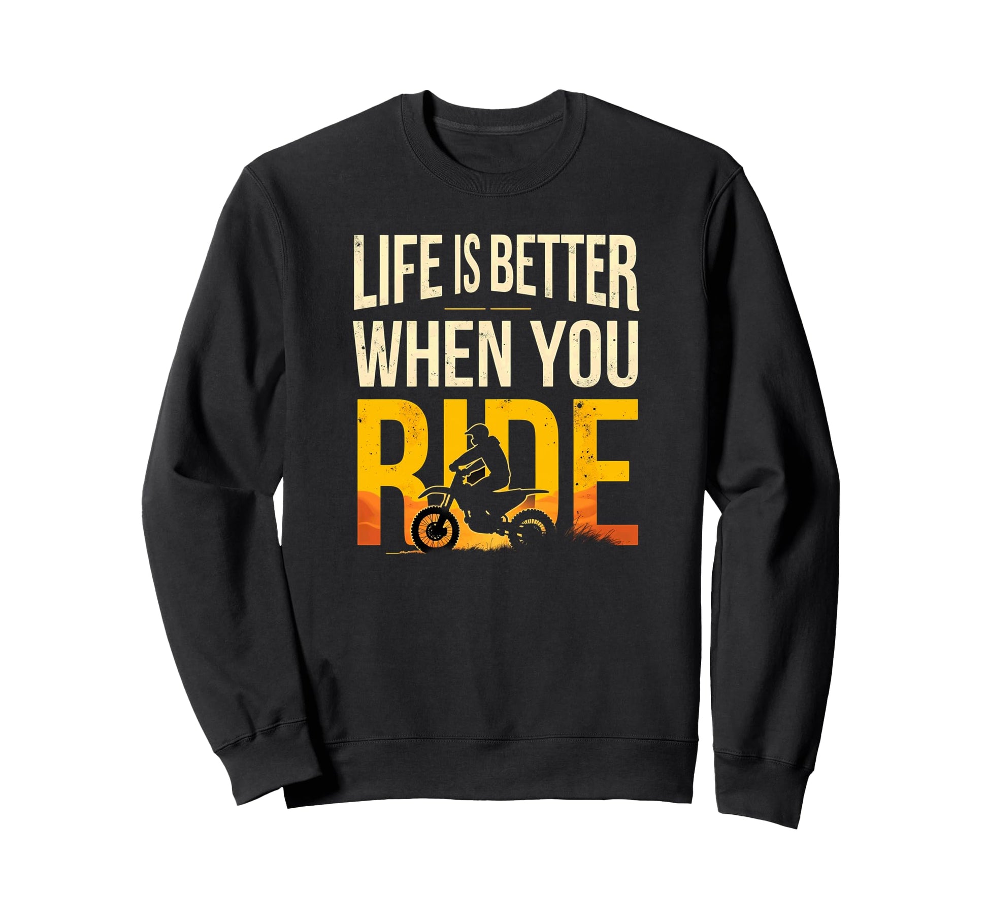 Life Is Better When You Ride Sweatshirt - Fun Novelty Design Men Women - T-Shirt, Sweatshirt, Hoodie