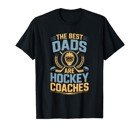 Best Dads Are Hockey Coaches Ice Hockey T-Shirt - Minimalist Print Unisex - T-Shirt, Sweatshirt, Hoodie