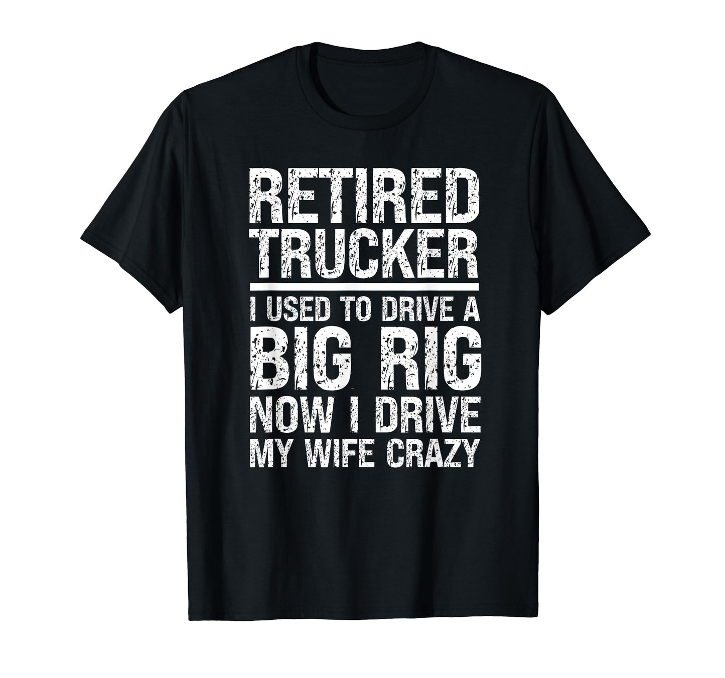 Mens Retired Truck Driver Driving Wife T-Shirt - Trendy Graphic Men Women - T-Shirt, Sweatshirt, Hoodie
