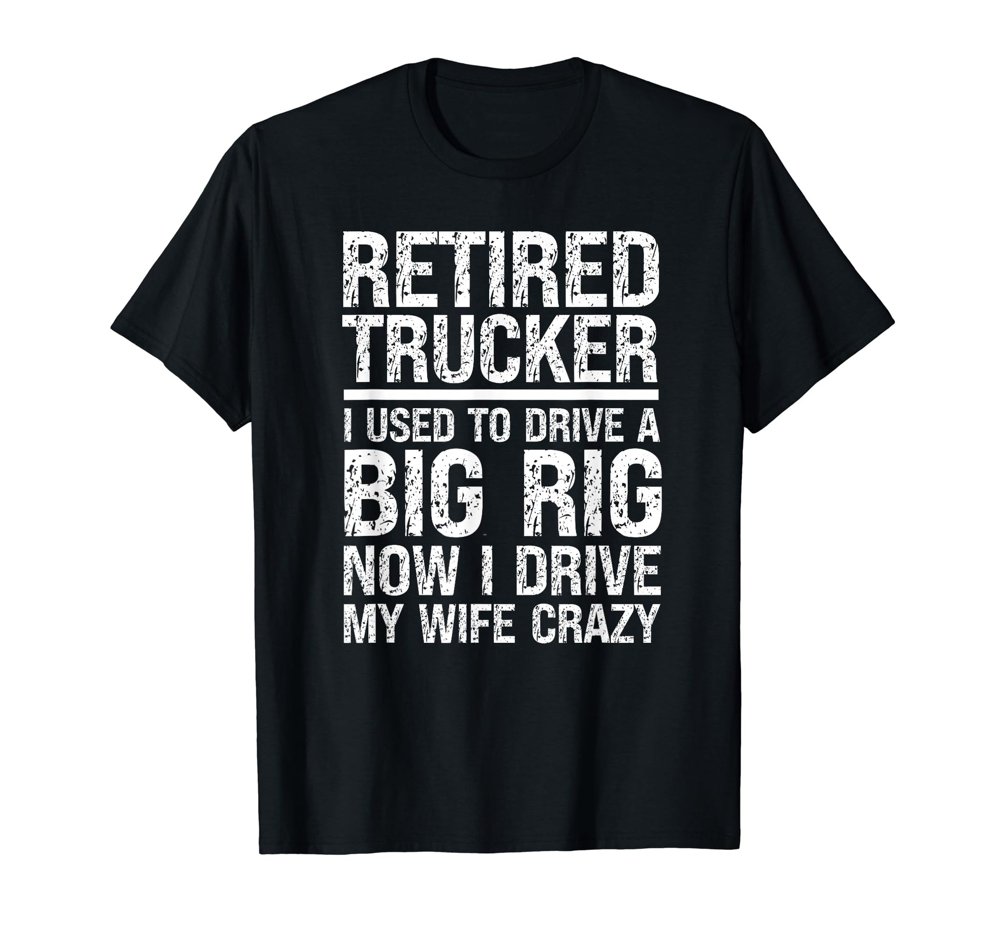 Mens Retired Truck Driver Driving Wife T-Shirt - Trendy Graphic Men Women - T-Shirt, Sweatshirt, Hoodie
