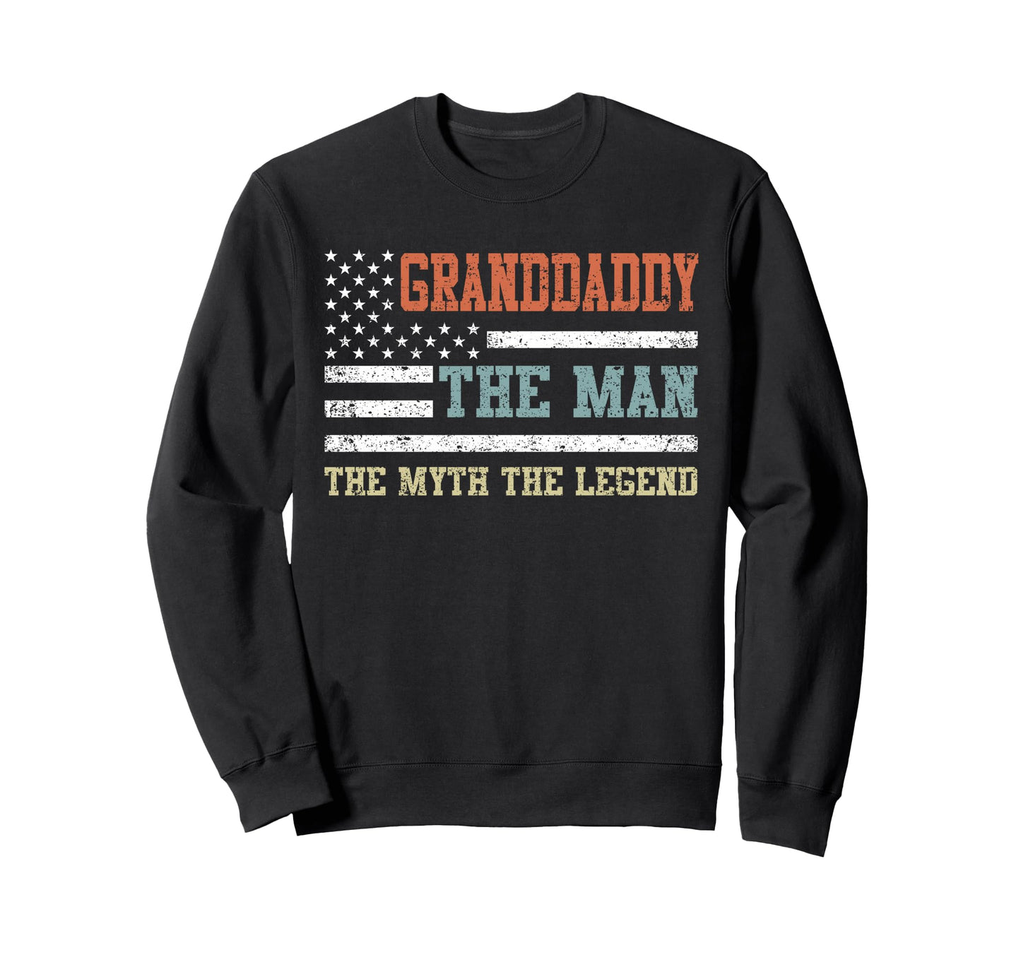 Granddaddy Myth Legend Us Flag Fathers Sweatshirt - Trendy Graphic Unisex - T-Shirt, Sweatshirt, Hoodie