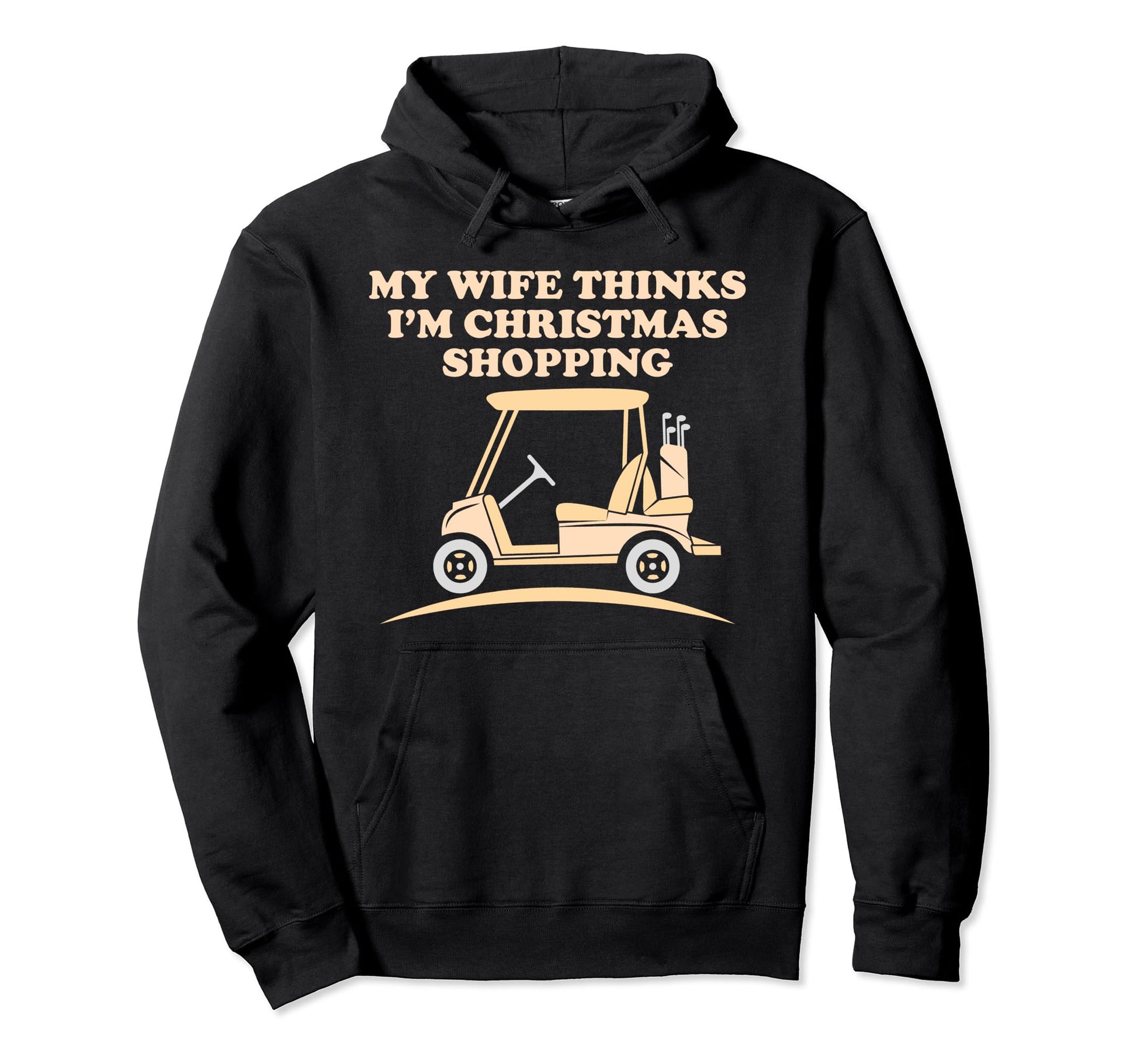 Golfing Funny Dad Wife Thinks Im Shopping Hoodie - Novelty Apparel Unisex - T-Shirt, Sweatshirt, Hoodie