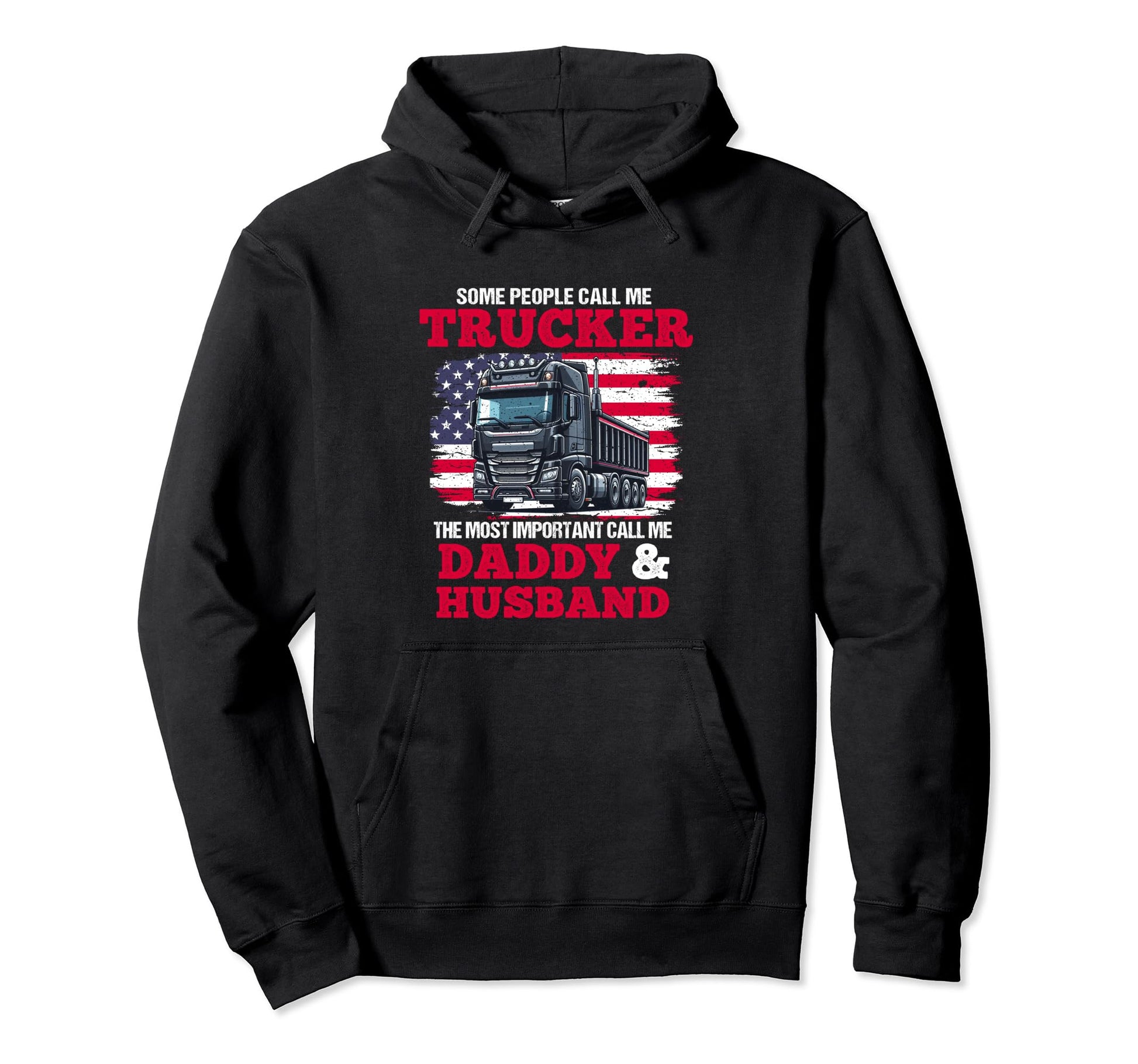 Semi Truck Driver Trucker Daddy Hoodie - Casual Everyday Wear Men Women - T-Shirt, Sweatshirt, Hoodie