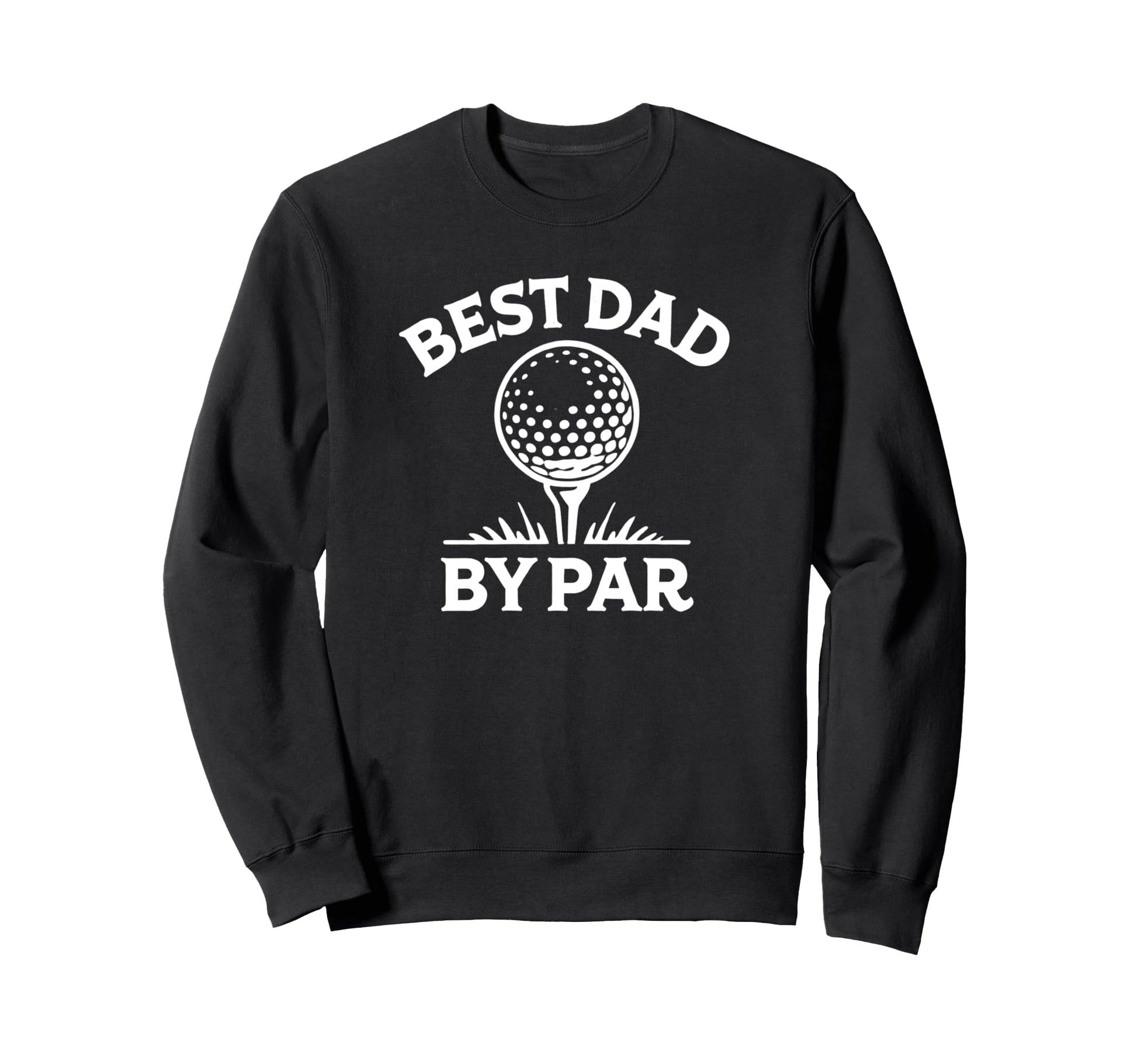 Best Dad Par Golf Pun Sweatshirt - Novelty Apparel Men Women - T-Shirt, Sweatshirt, Hoodie