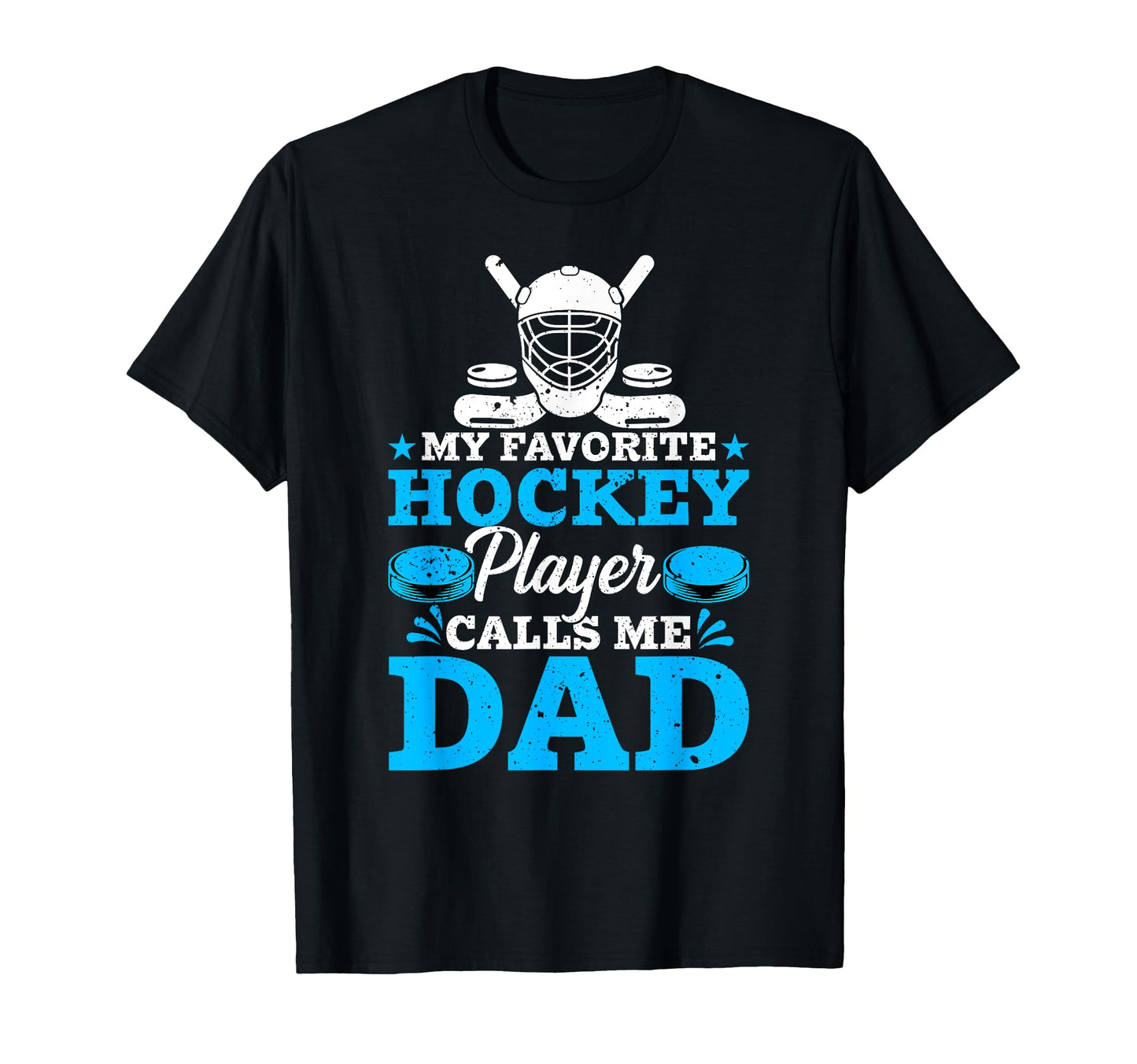 My Favorite Goalie Calls Me Dad Ice Hockey T-Shirt - Trendy Graphic Unisex - T-Shirt, Sweatshirt, Hoodie