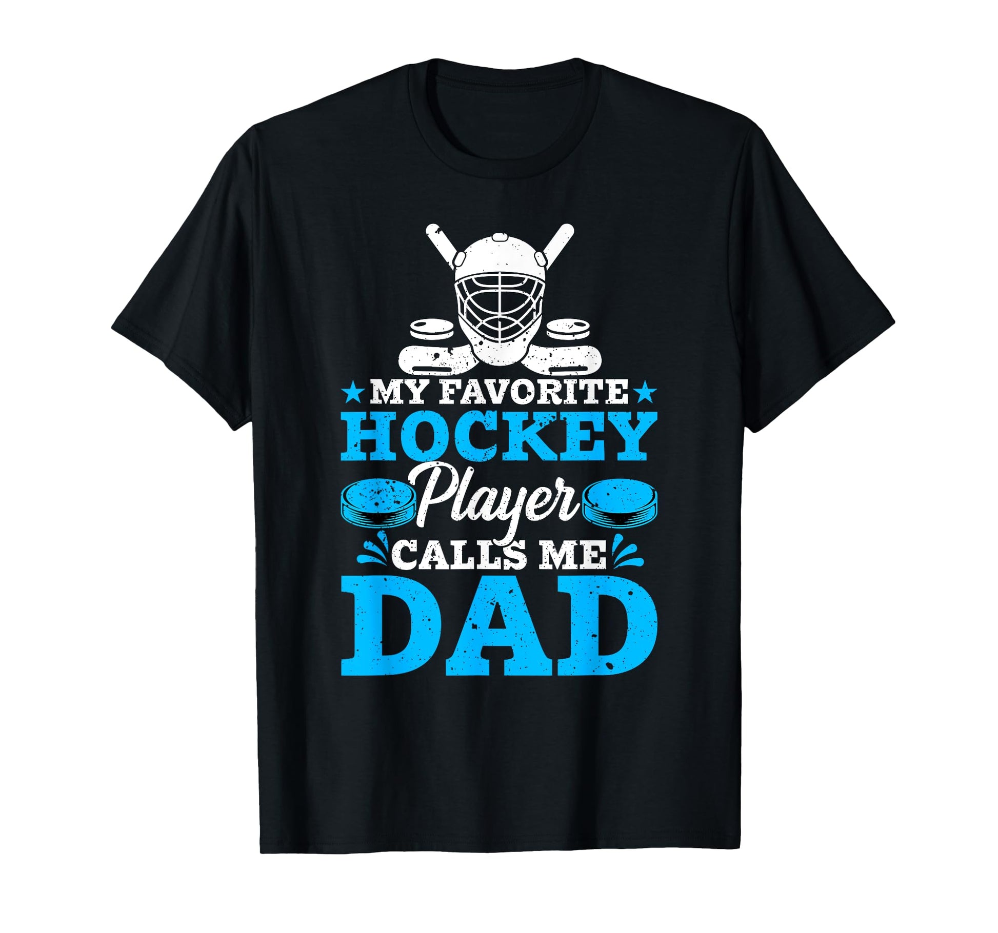 My Favorite Goalie Calls Me Dad Ice Hockey T-Shirt - Trendy Graphic Unisex - T-Shirt, Sweatshirt, Hoodie