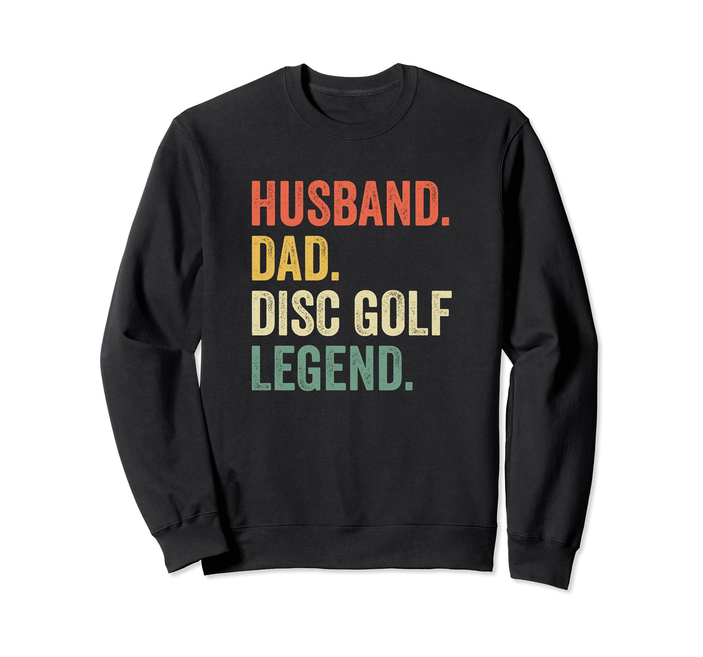 Disc Golf Funny Husband Dad Legend Sweatshirt - Graphic Print for Adults - T-Shirt, Sweatshirt, Hoodie