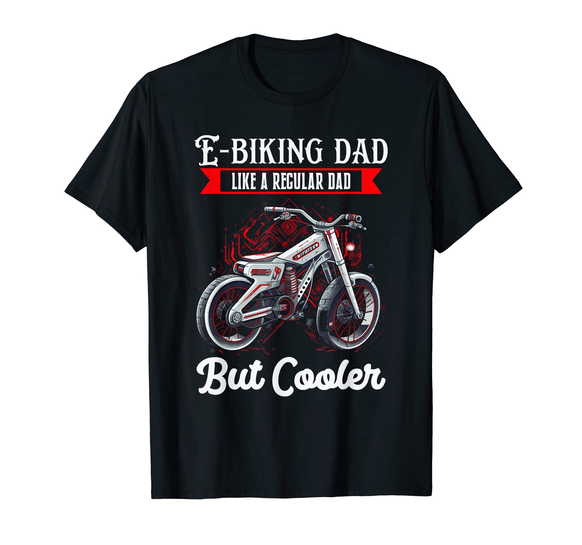 Mens E Biking Dad Like Regular Dad But T-Shirt - Unique Graphic for Adults - T-Shirt, Sweatshirt, Hoodie