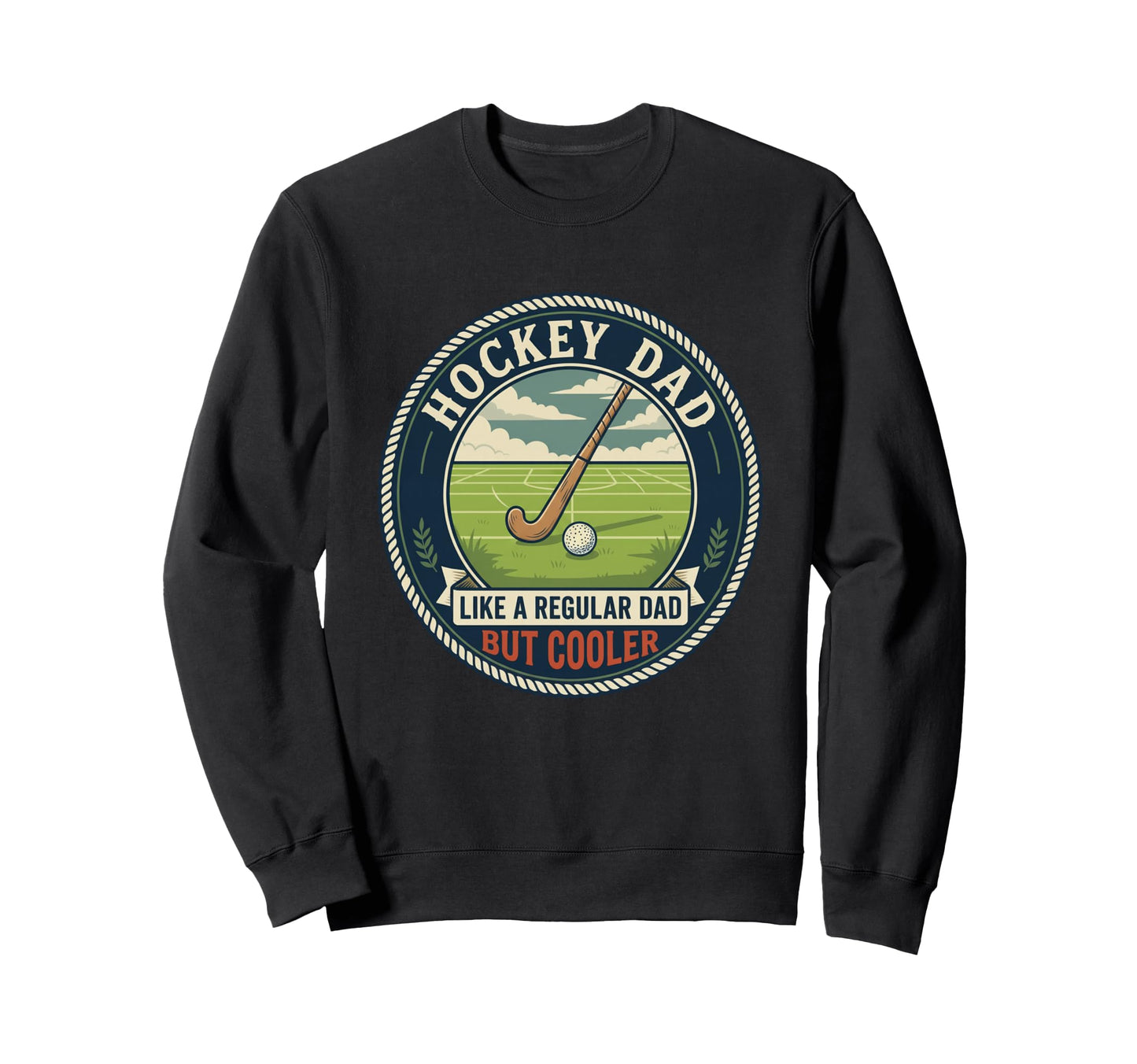 Field Hockey Dad Player Stick Ball Sweatshirt - Streetwear Style Unisex - T-Shirt, Sweatshirt, Hoodie