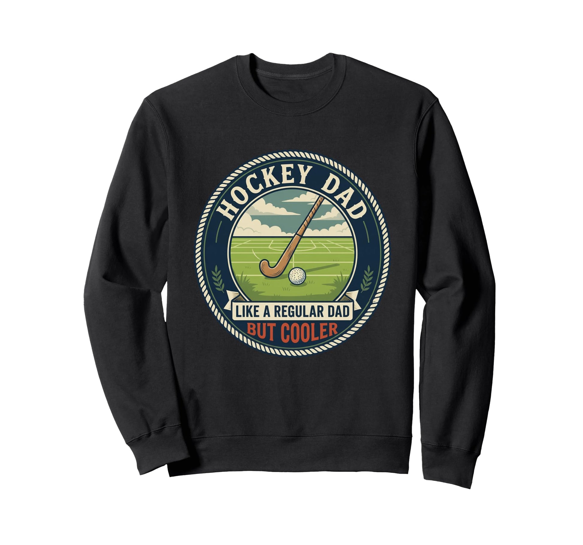 Field Hockey Dad Player Stick Ball Sweatshirt - Streetwear Style Unisex - T-Shirt, Sweatshirt, Hoodie