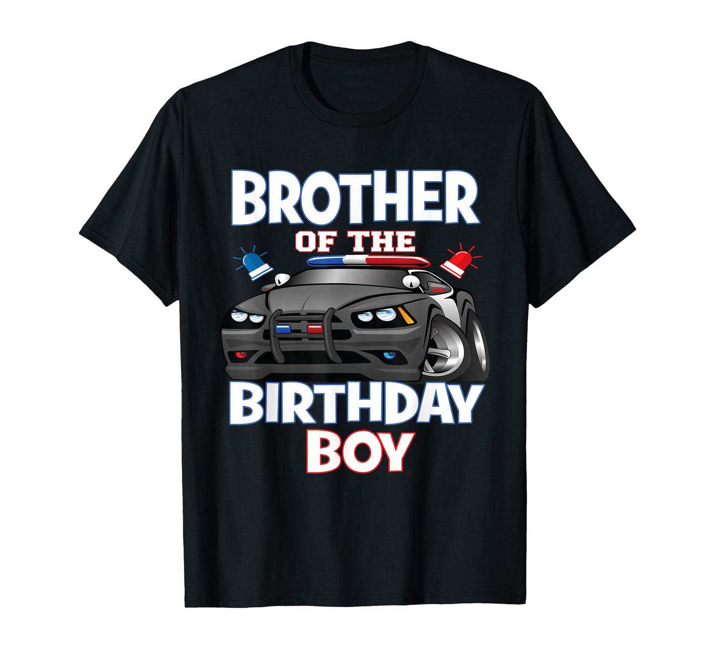 Brother Birthday Policeman Officer T-Shirt - Novelty Apparel for Adults - T-Shirt, Sweatshirt, Hoodie