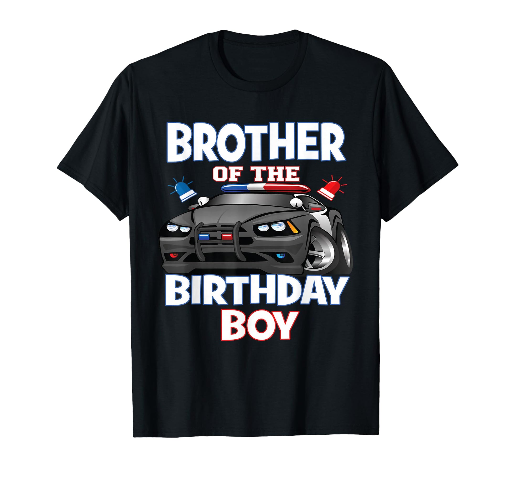 Brother Birthday Policeman Officer T-Shirt - Novelty Apparel for Adults - T-Shirt, Sweatshirt, Hoodie
