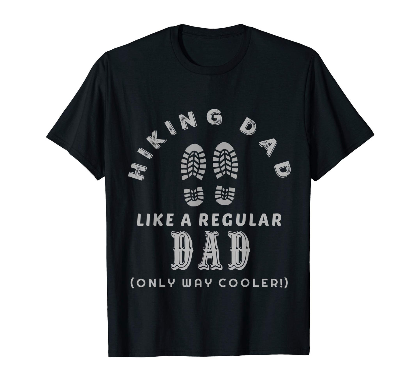 Mens Hiking Dad Like Regular Dad Only Way T-Shirt - Novelty Apparel Unisex - T-Shirt, Sweatshirt, Hoodie