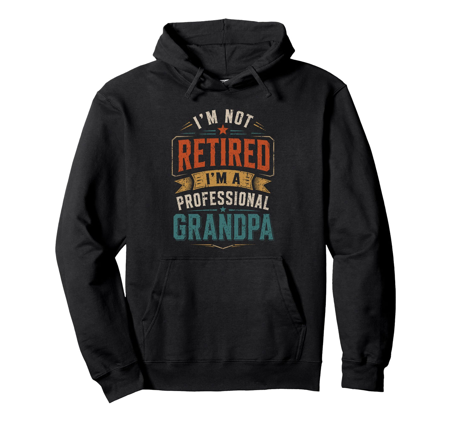 Im Not Retired Im Professional Grandpa Hoodie - Trendy Graphic Unisex - T-Shirt, Sweatshirt, Hoodie