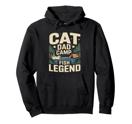 Cat Dad Camp Fish Legend Funny Camping Scene Hoodie - Graphic Print Unisex - T-Shirt, Sweatshirt, Hoodie